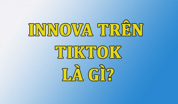 Innova trên Tiktok là gì