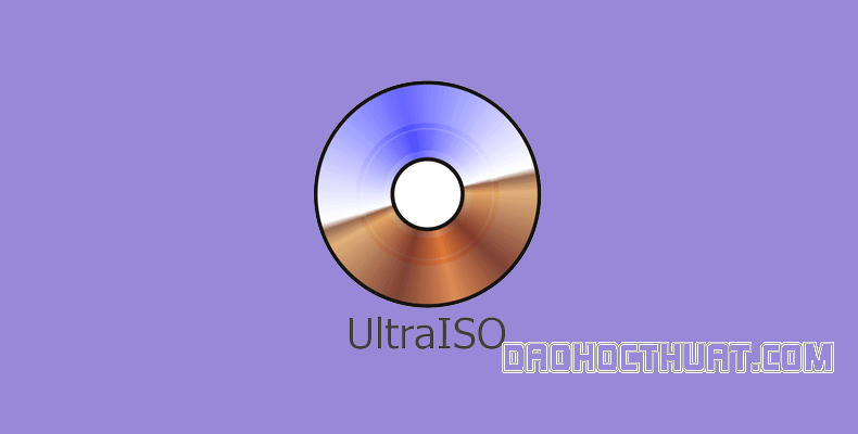 UltraISO là gì? Hướng dẫn cài đặt và sử dụng UltraISO