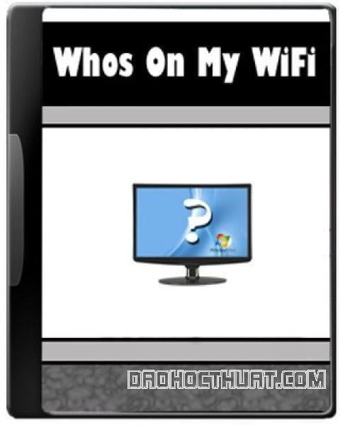 Sử dụng phần mềm Who is my wifi chặn wifi trên PC