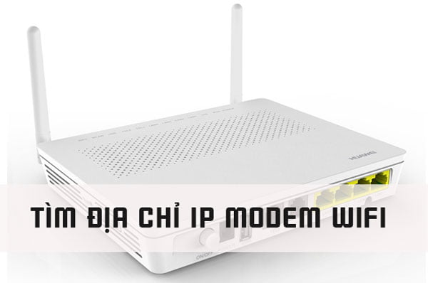 Tìm địa chỉ IP của Modem Wifi đơn giản