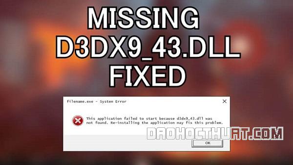 Hướng dẫn sửa lỗi Missing d3dx9_43.dll đơn giản trên máy tính