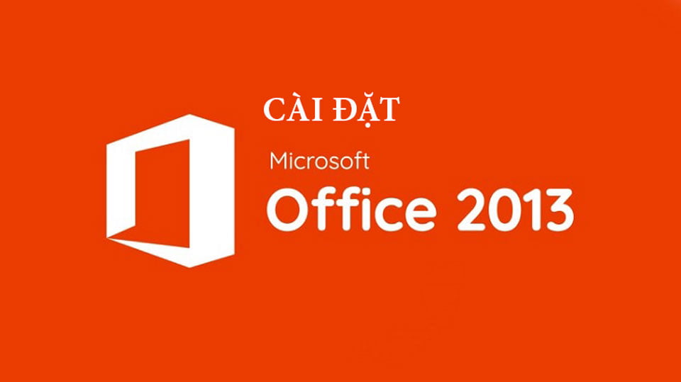 Download Office 2013 (32Bit -64Bit) Full Crack + Key Bản Quyền 2023