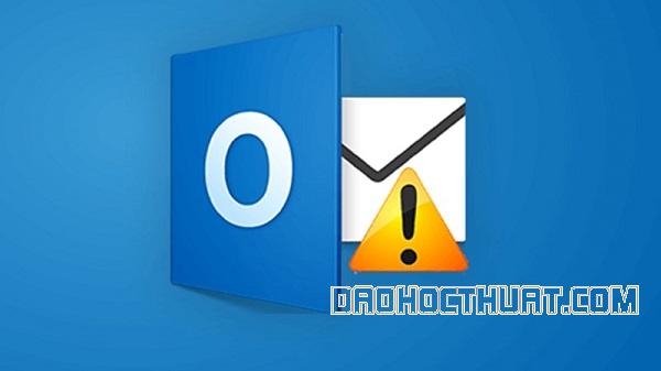 Khắc phục lỗi Outlook không mở được nhanh, đơn giản