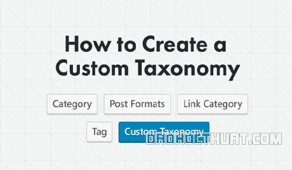 Hướng dẫn Custom WordPress Taxonomies