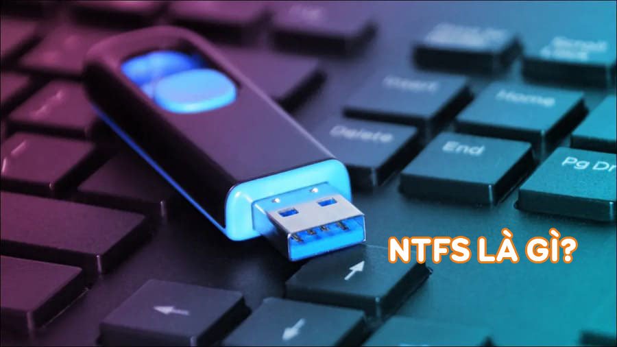 Định dạng NTFS là gì? Một số tính năng hiện đại của NTFS