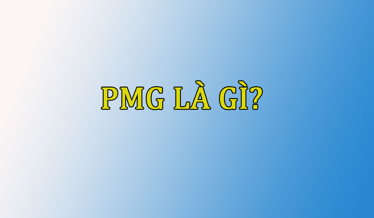 PMG là gì? Đằng sau ý nghĩa của PMG trong Tiktok, Facebook