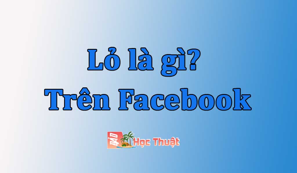 Lỏ là gì trên Tiktok, Facebook? Giải thích ý nghĩa cụ thể