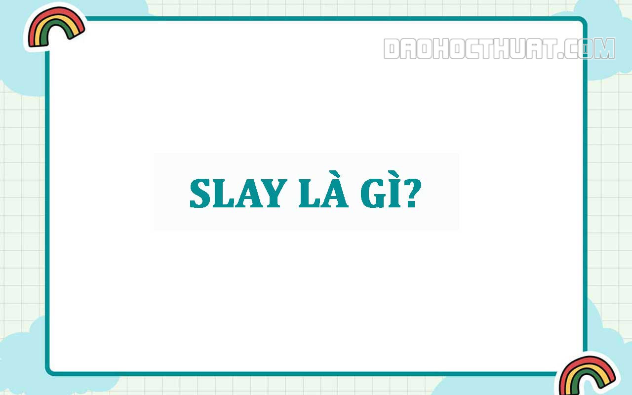 Slay là gì? Ý nghĩa của Slay trên TikTok, Facebook hiện nay