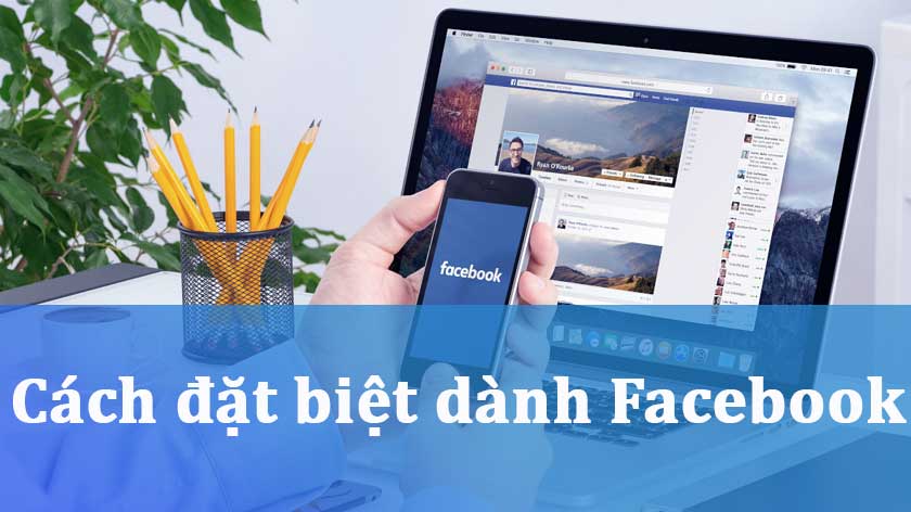 3 Cách đặt, đổi biệt danh Facebook 1 nốt nhạc mà ai cũng nên biết