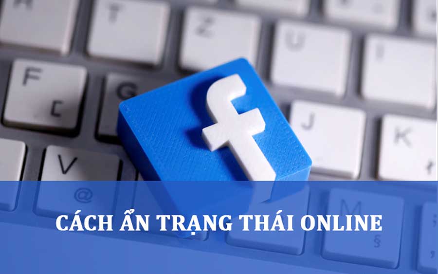 Cách ẩn trạng thái online trên Facebook đơn giản