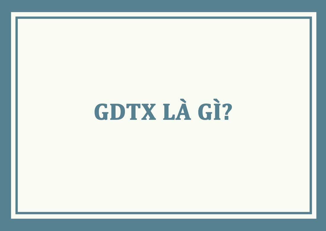 GDTX là gì? Nên học trung cấp hay giáo dục thường xuyên