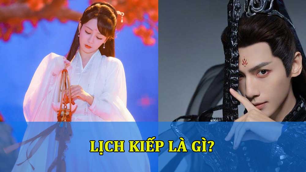 Lịch kiếp là gì? Bạn có phải là người lịch kiếp