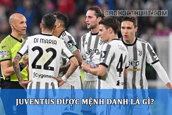 Juventus được mệnh danh là gì