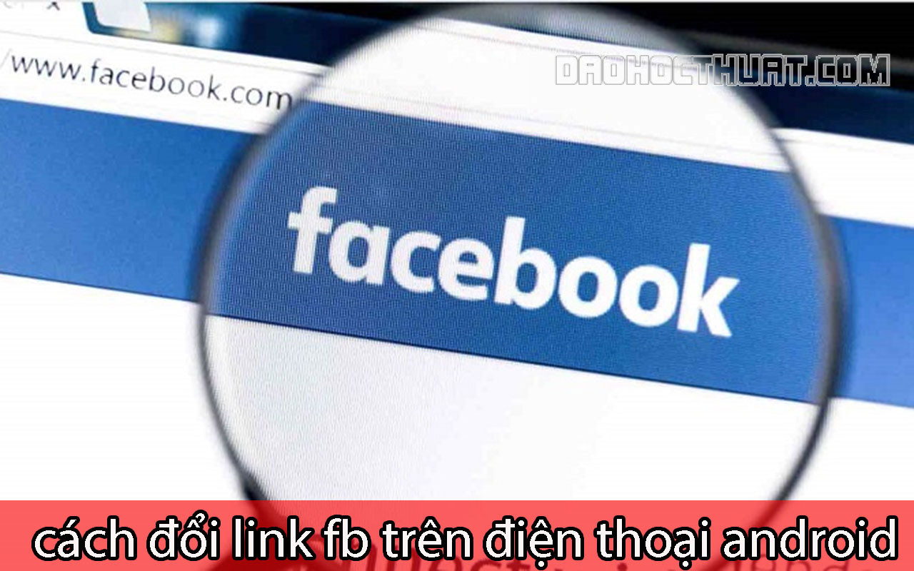 Cách đổi link Facebook trên điện thoại Android đơn giản