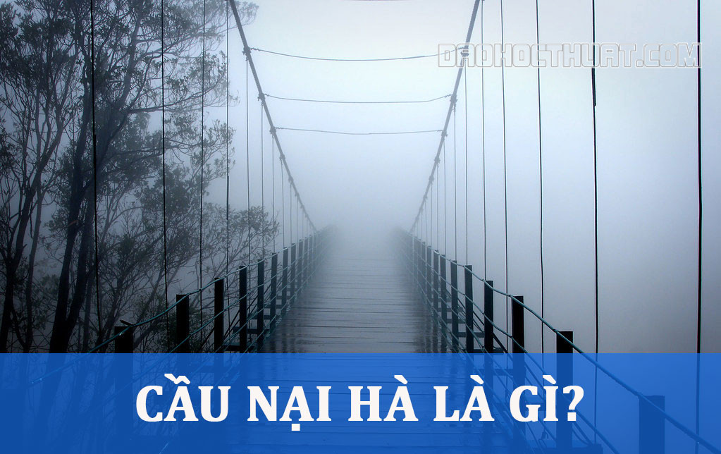 Cầu Nại Hà là gì? Cầu Nại Hà bắt qua sông nào?