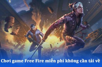 Chơi game Free Fire miễn phí không cần tải về