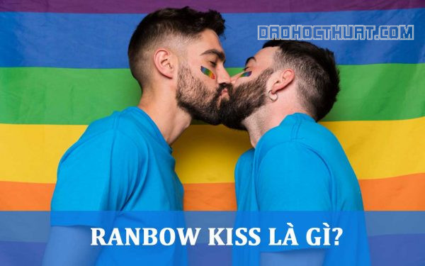 Rainbow kiss là gì?
