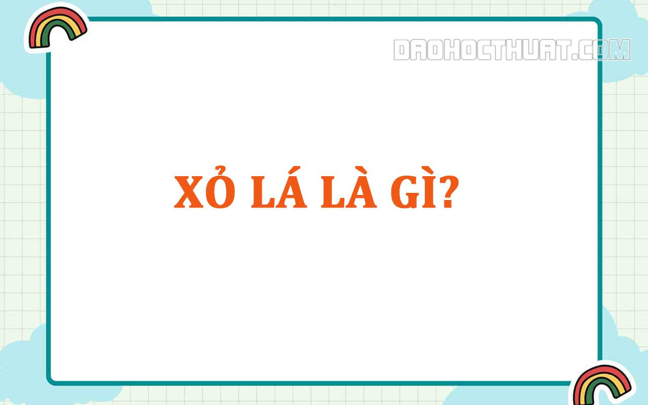 Xỏ Lá Là Gì? Ba Que Nghĩa Là Gì? Ý Nghĩa Cụ Thể