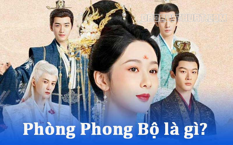 Phòng Phong Bội là ai? Những điều mà có thể bạn chưa biết