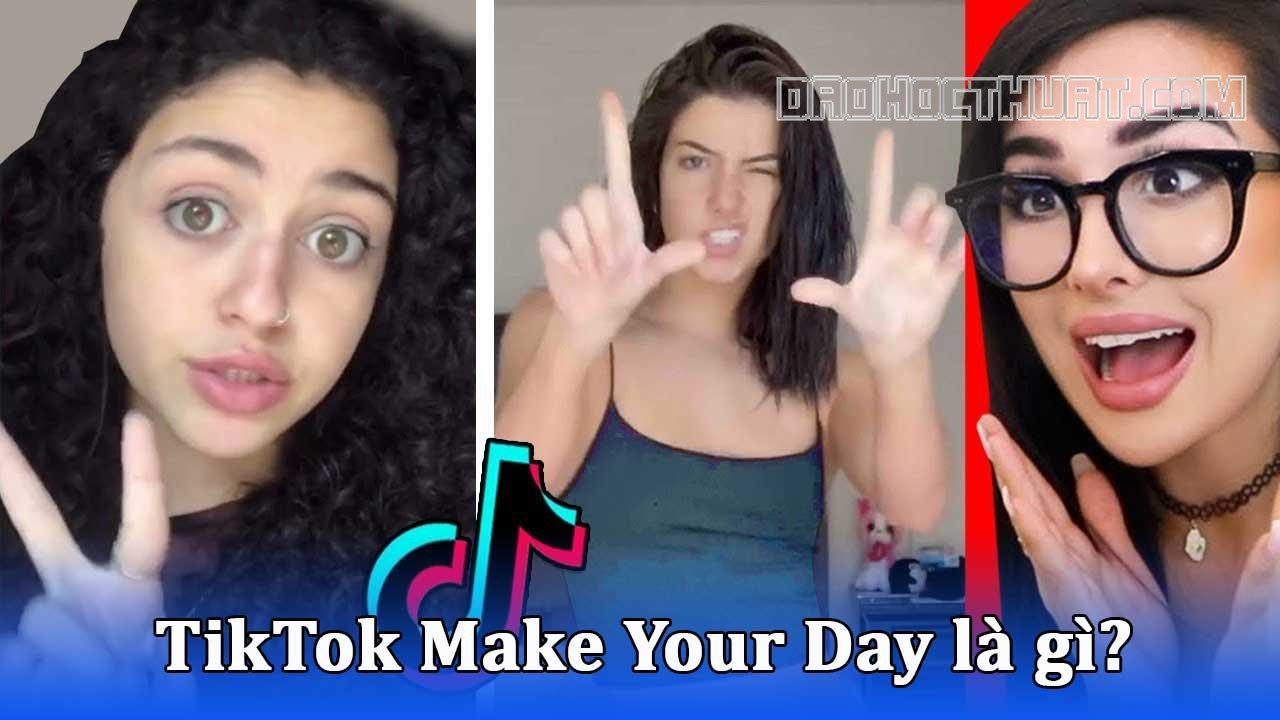 Tiktok Make Your Day là gì? Có gì mà thu hút giới trẻ như vậy