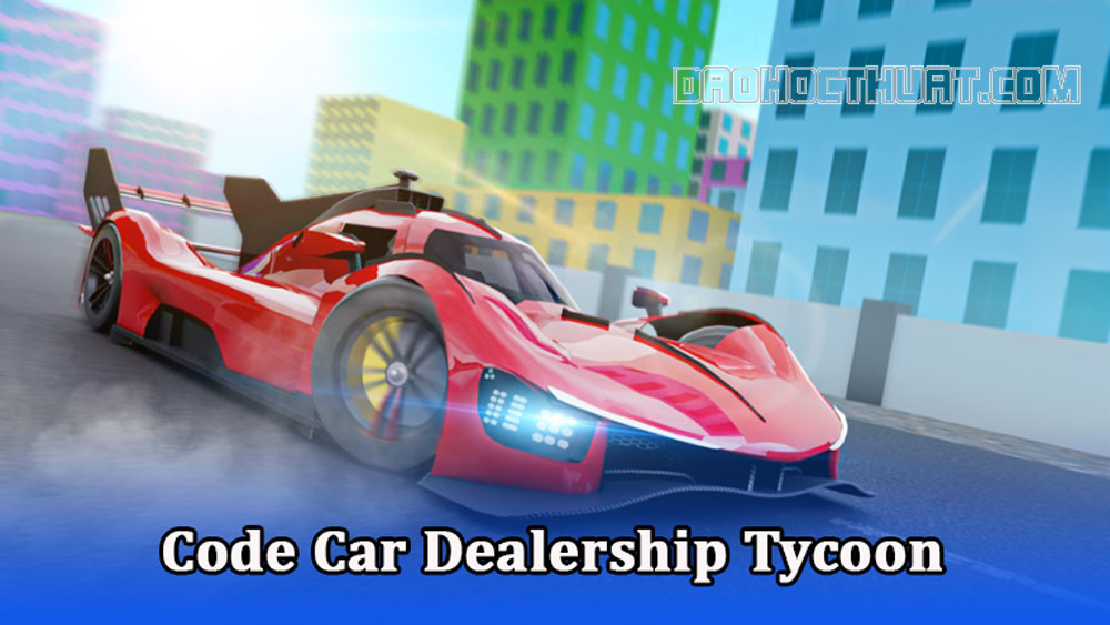 Code Car Dealership Tycoon mới nhất 07/2024 – Cách Nhập Code
