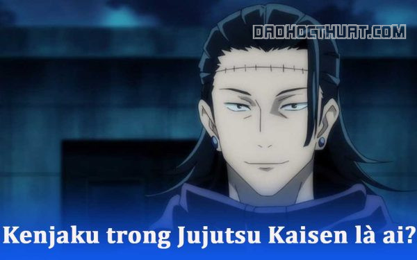 Kenjaku trong Jujutsu Kaisen là ai?