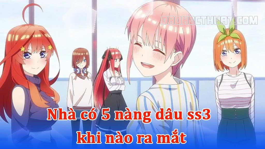 Quintessential Quintuplets - Nhà Có 5 Nàng Dâu 2022, Thông tin - Lịch  chiếu