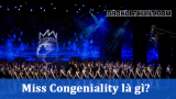 Miss congeniality là gì? Ý nghĩa và những gì liên quan