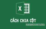 Hướng dẫn cách chia cột trong Excel đơn giản nhất