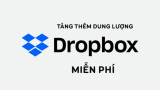 Cách tăng dung lượng Dropbox nhanh chóng vĩnh viễn 2023