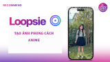 Loopsie là gì? Cách tạo ảnh & video Anime với Loopsie