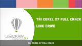 Hướng dẫn Download Corel x7 full Crack – Link Google Drive
