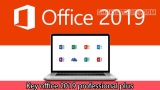 Key Office 2019 Professional Plus – Hướng dẫn cách kích hoạt